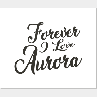 Forever i love Aurora Posters and Art